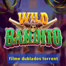 filme dublados torrent